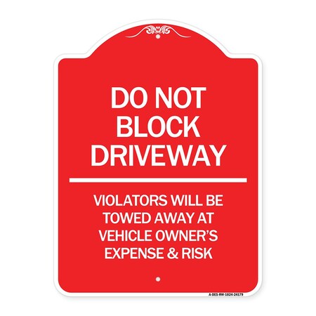 Signmission Do Not Block Driveway Violators Will Be Towed Away at Vehicle Owners Expense & Risk, RW-1824-24179 A-DES-RW-1824-24179
